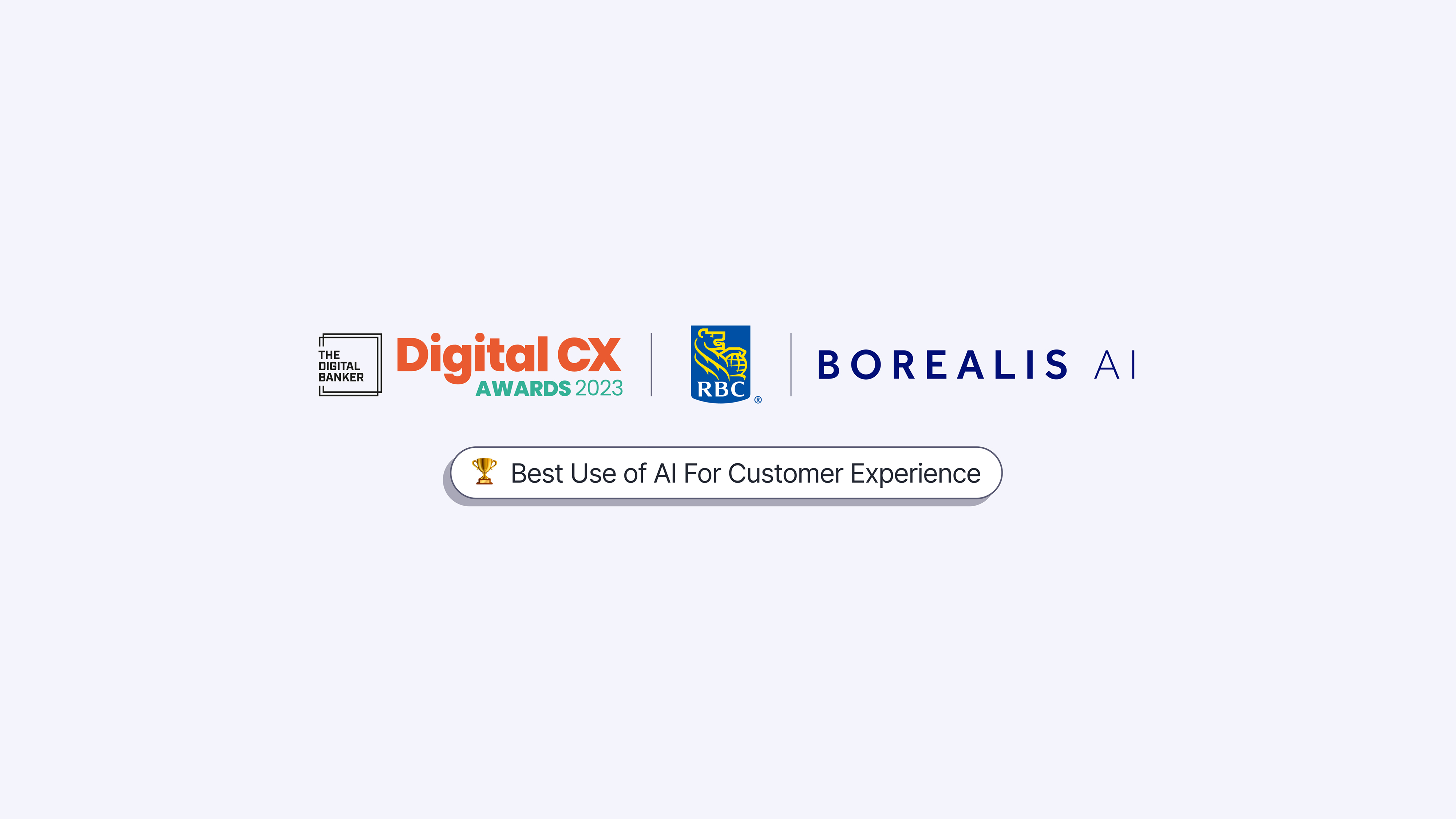 The Digital Banker Digital CX Awards 2023 Logo, RBC and Borealis AI Logos with with text overlayed "winning category Best Use of AI For Customer Experience" on a light grey background.